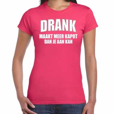 Drank maakt meer kapot dan je aan kan fun fuchsia roze dames t-shirt kopen