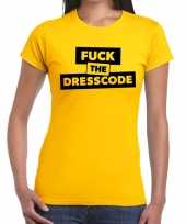 Fuck the dresscode tekst geel dames t-shirt