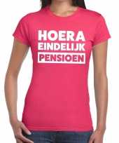 Hoera eindelijk pensioen roze dames t-shirt